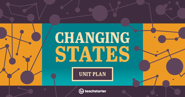 Changing States Unit Plan