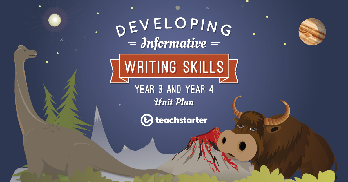 Developing Informative Writing Skills Unit Plan – Year 3 and Year 4