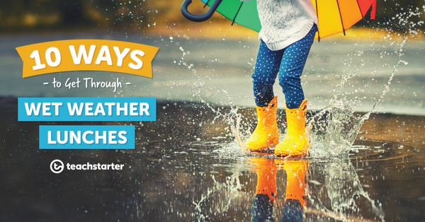 The Ultimate Guide to Wet Weather Lunches (for Teachers)